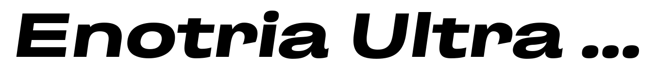 Enotria Ultra Expanded Bold Italic